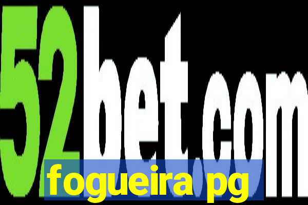 fogueira pg